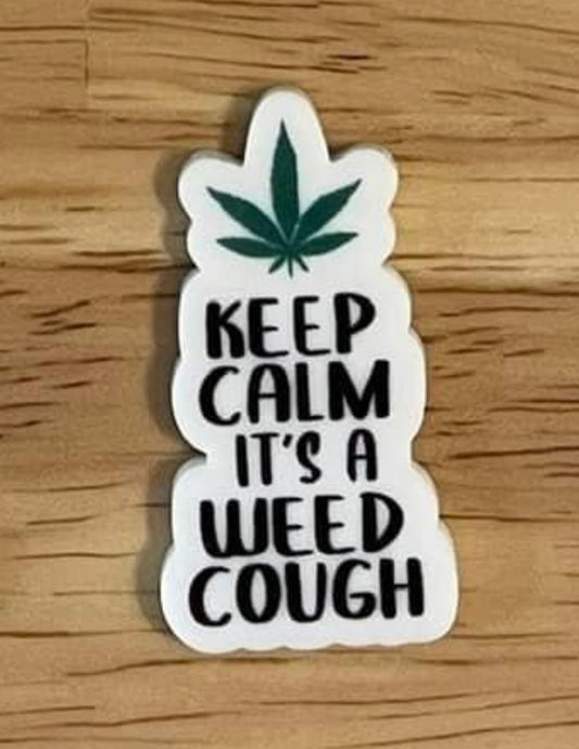 Keep Calm it's a Weed Cough - Resin Planar Flatback Acrylic Embellishment