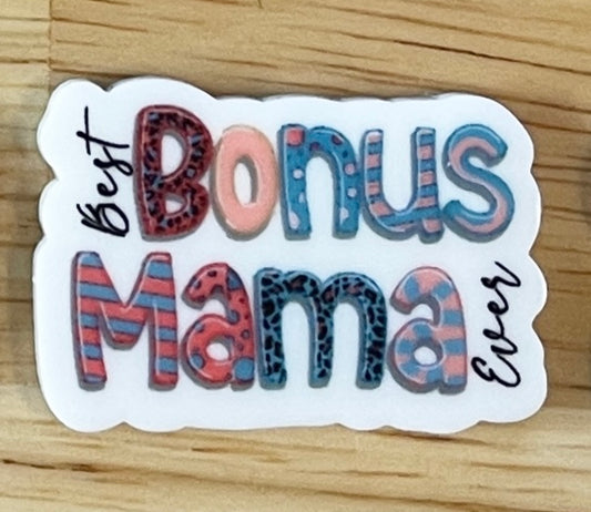 Best Bonus Mama Ever - Resin Planar Flatback Acrylic Embellishment