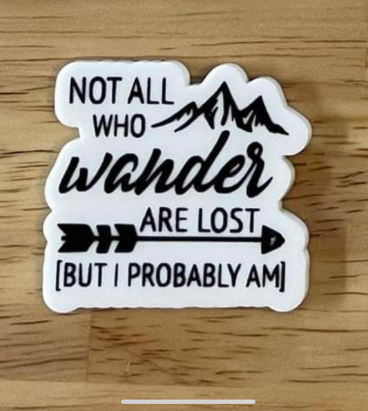 Not All Who Wander Are Lost - Resin Planar Flatback Acrylic Embellishment