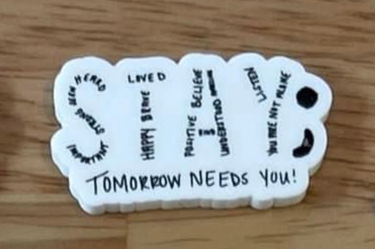 Stay Tomorrow Needs You - Resin Planar Flatback Acrylic Embellishment