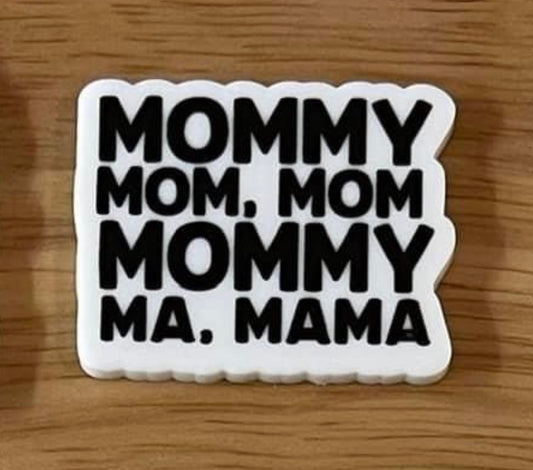 Mommy, Mom, Mom - Resin Planar Flatback Acrylic Embellishment