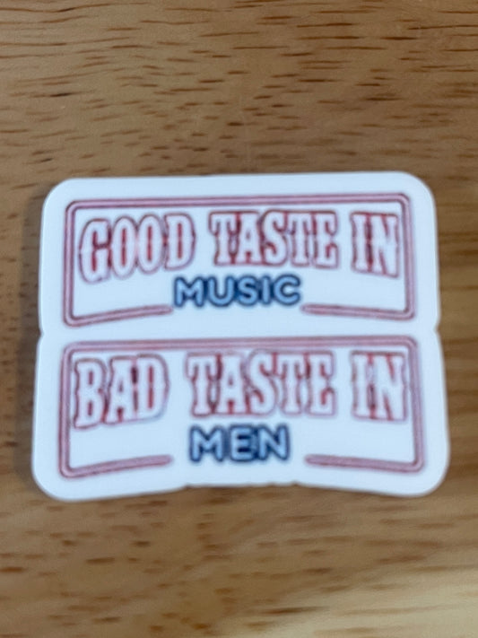 Good Taste in Music, Bad Taste in Men - Resin Planar Flatback Acrylic Embellishment