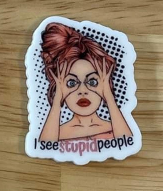 I See Stupid People - Resin Planar Flatback Acrylic Embellishment