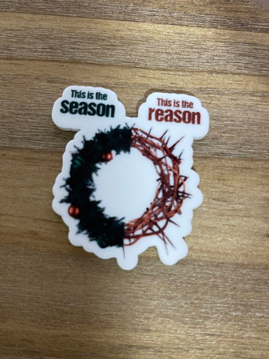 This is the season this is the reason - Resin Planar Flatback Acrylic Embellishment