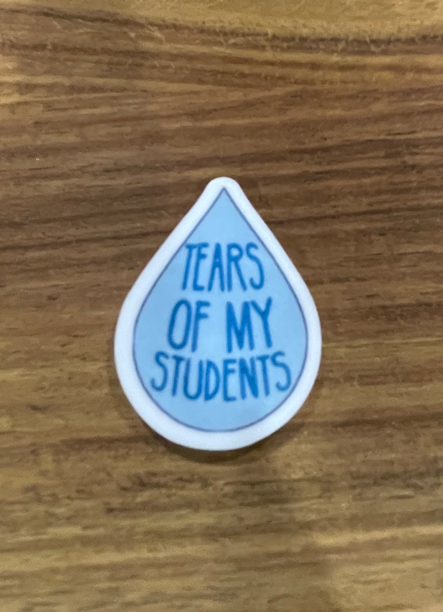 Tears of my Students - Resin Planar Flatback Acrylic Embellishment