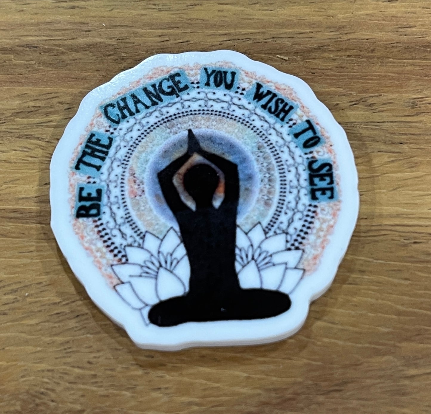 Be the change you wish to see Meditation - Resin Planar Flatback Acrylic Embellishment