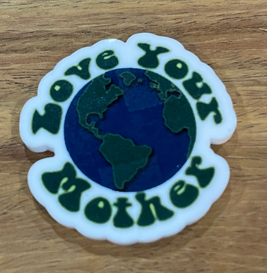 Love your mother Earth - Resin Planar Flatback Acrylic Embellishment