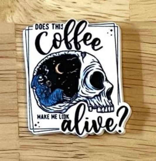 Does This Coffee Make You Feel Alive - Resin Planar Flatback Acrylic Embellishment