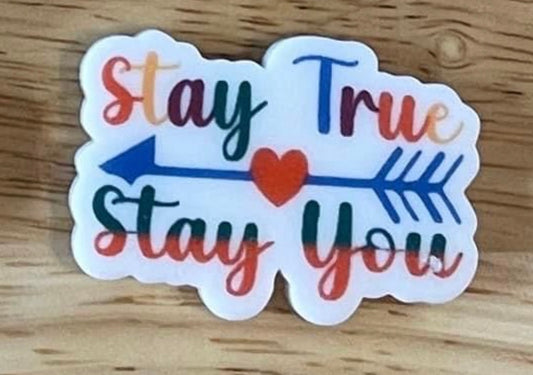 Stay True Stay You - Resin Planar Flatback Acrylic Embellishment