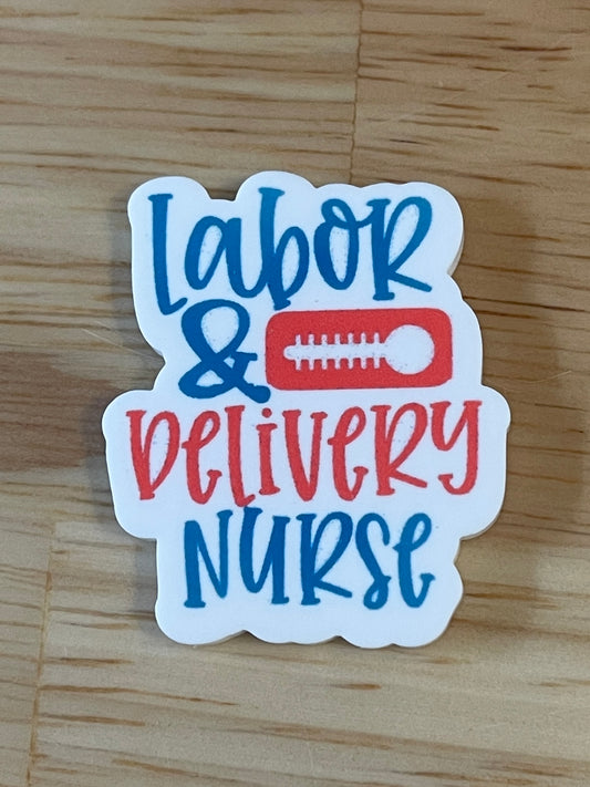 Labor and Delivery Nurse  - Resin Planar Flatback Acrylic Embellishment