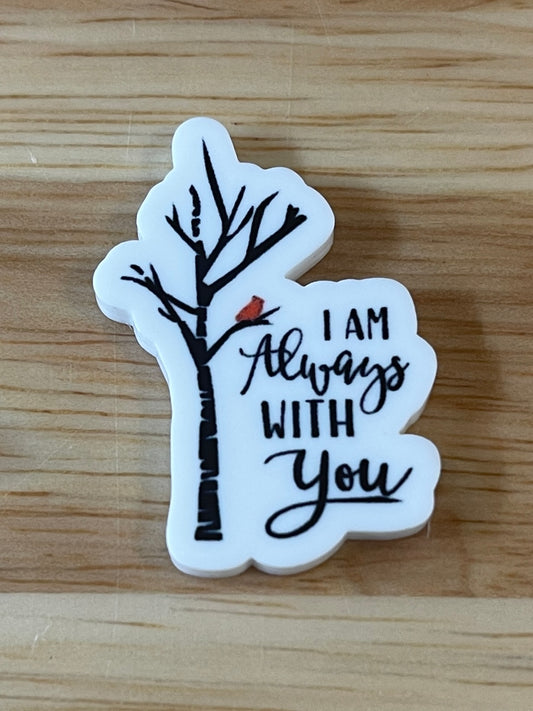 I am always with you - Resin Planar Flatback Acrylic Embellishment