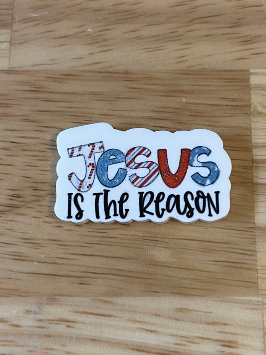 Jesus is the Reason- Resin Planar Flatback Acrylic Embellishment